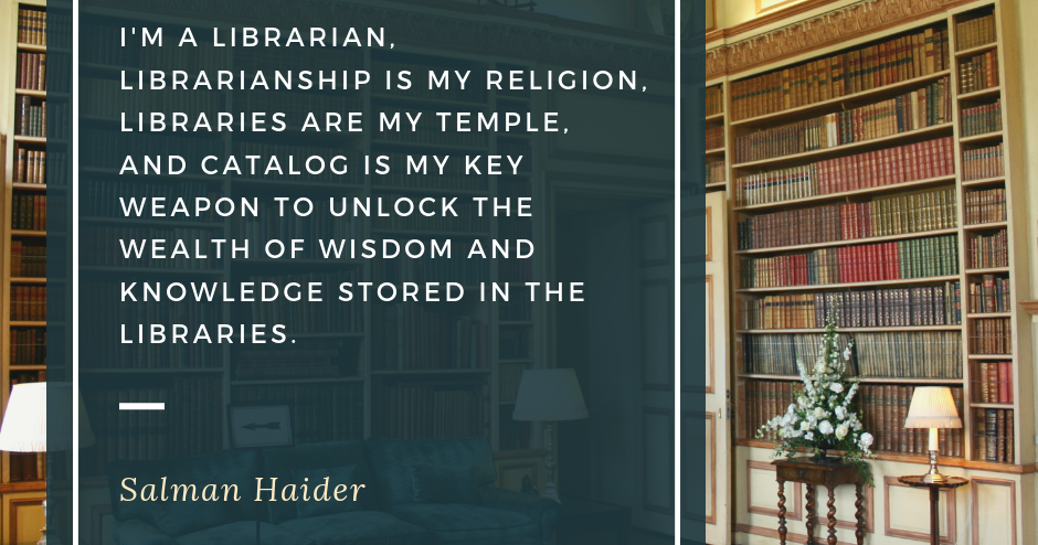 I'm a Librarian, Librarianship is my religion, Libraries are my temple