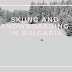 Skiing and snowboarding in Bulgaria