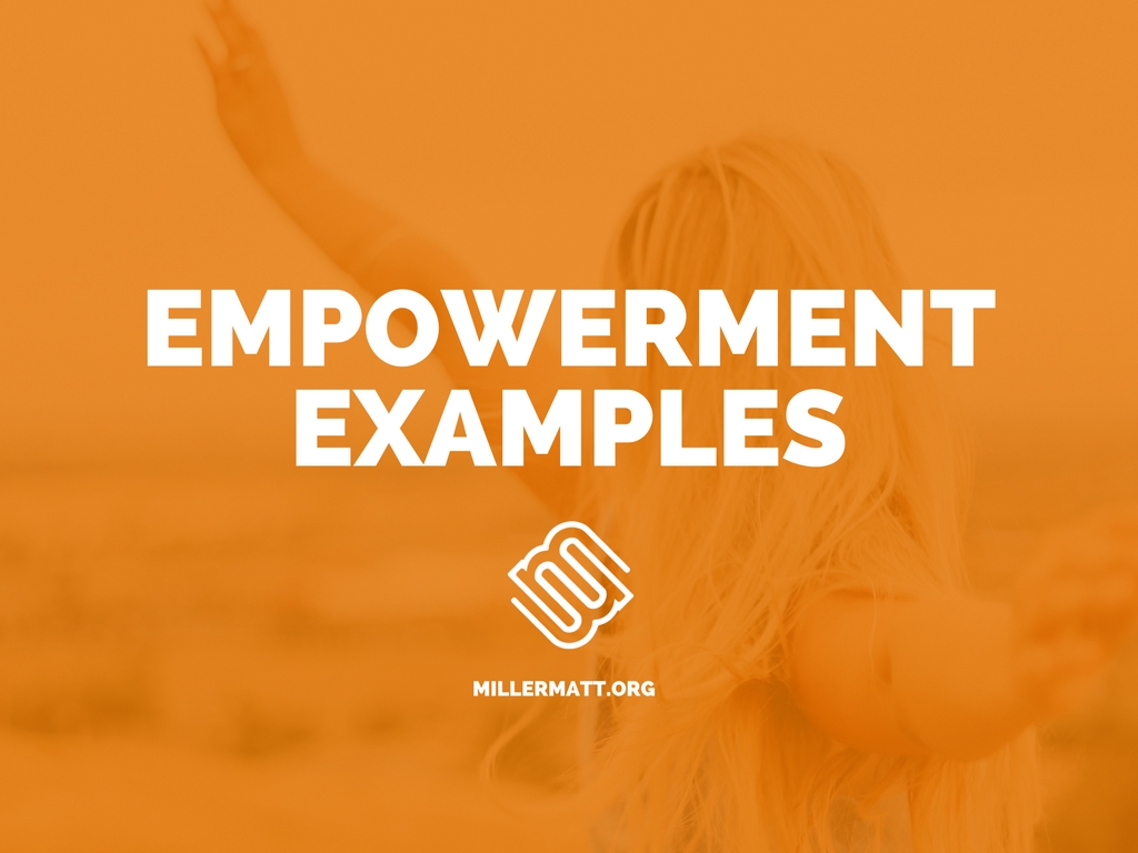 Examples of Empowerment Matt Miller