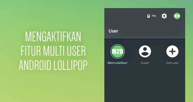 Mengaktifkan Fitur Multi User/Guest Mode Android Lollipop Android One