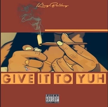 King Bailey - "Give It To Yuh"