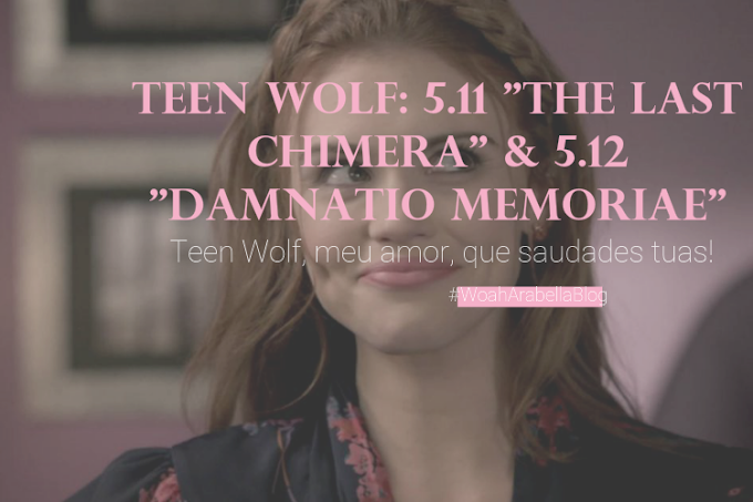 TEEN WOLF: 5.11 "THE LAST CHIMERA" & 5.12 "DAMNATIO MEMORIAE"