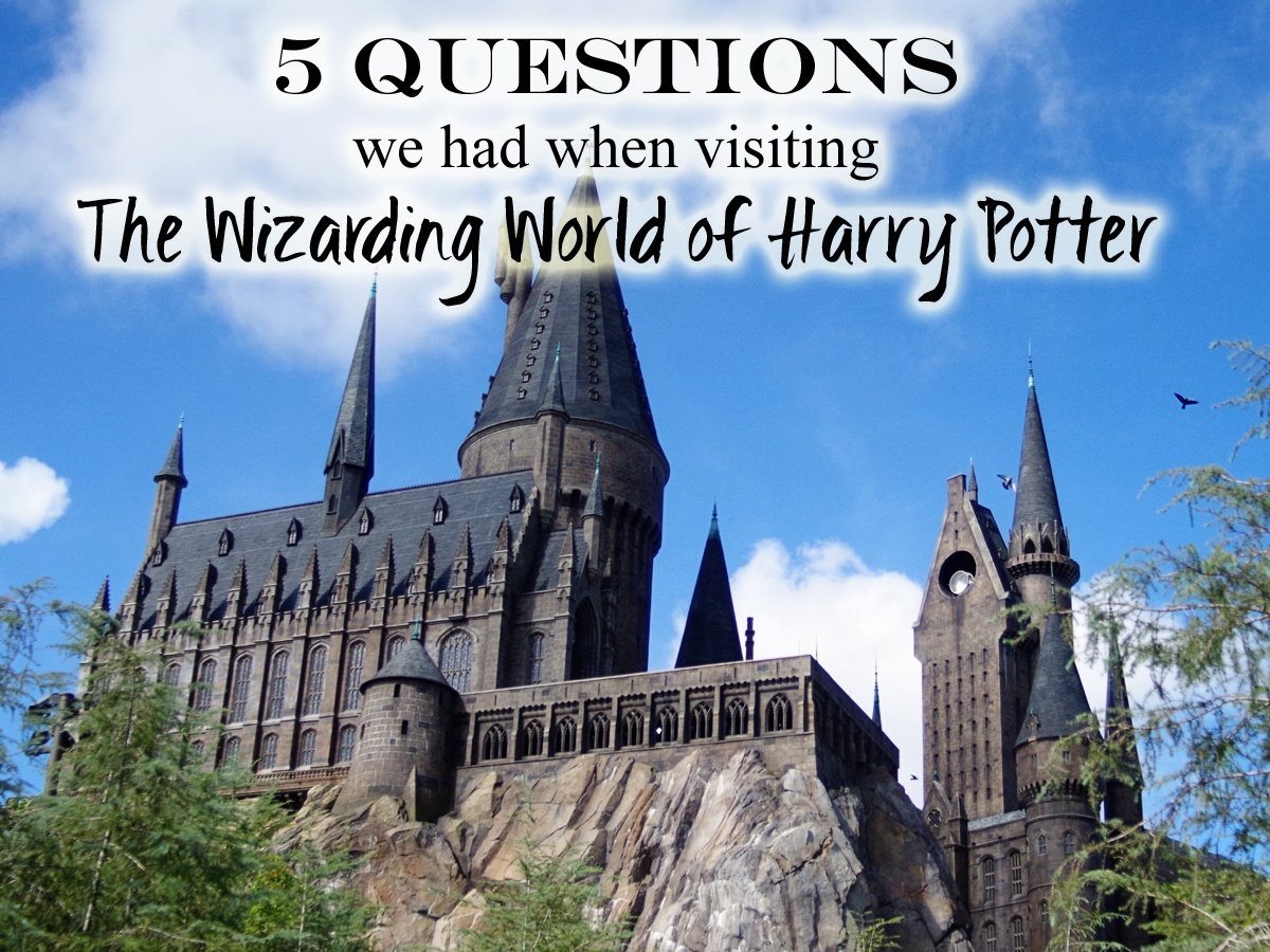 Beautiful Mess: 5 Questions we had in The Wizarding World of Harry Potter