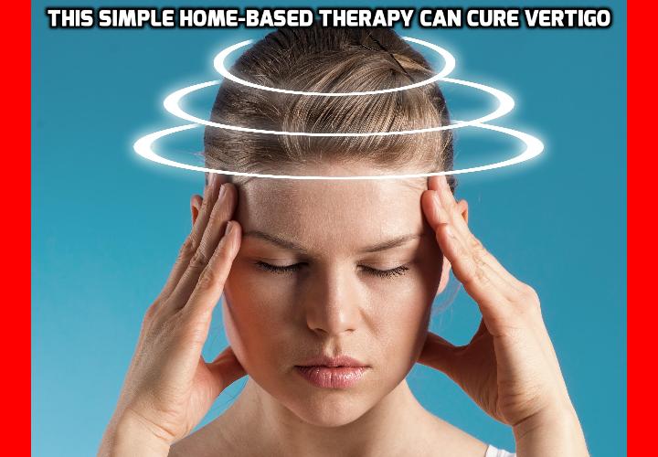 How To Have a Healthy Life What is the Best Way to Cure Vertigo?