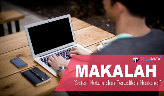Tugas Makalah Sistem Hukum dan Peradilan Nasional (Doc dan Pdf) Tugas Makalah Sistem Hukum dan Peradilan Nasional (Doc dan Pdf)