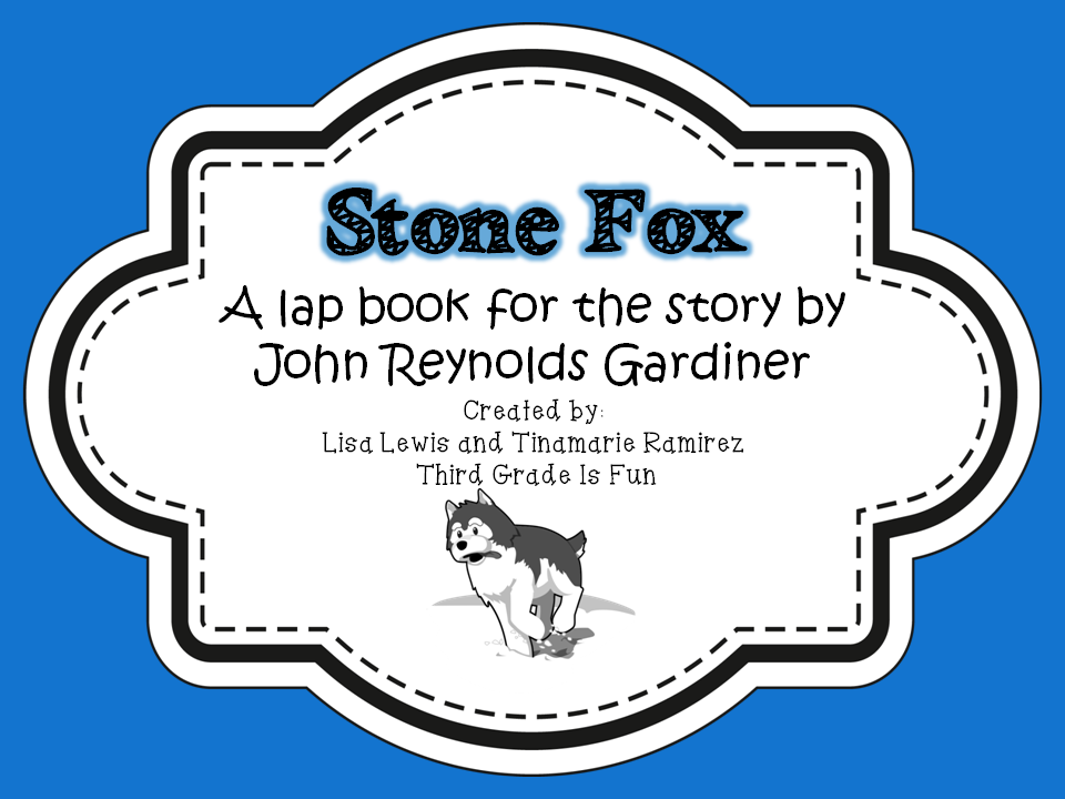  https://www.teacherspayteachers.com/Product/Stone-Fox-a-lap-book-for-the-story-by-John-Reynolds-Gardiner-1682320