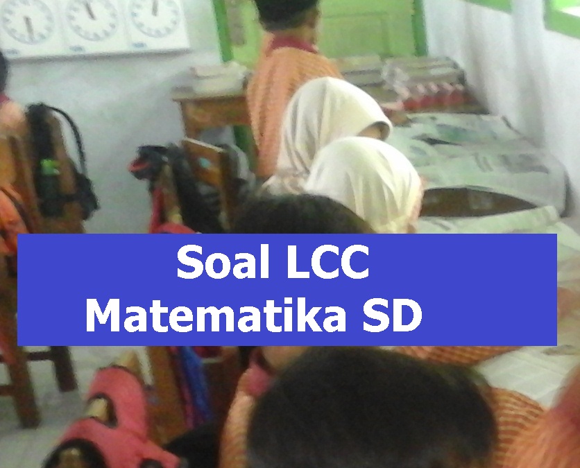 Soal Lcc Matematika Sd Rifqi Guru