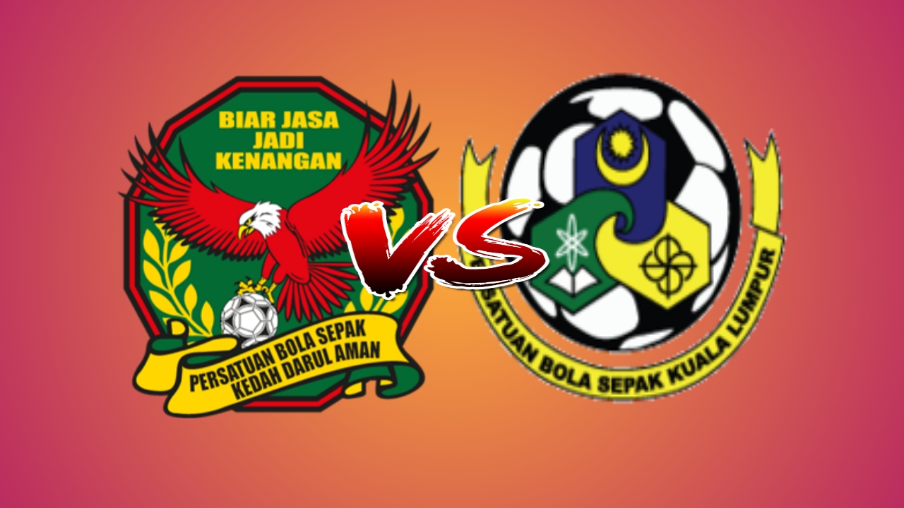 Kedah vs kl