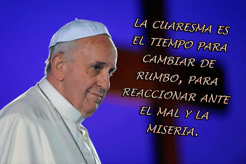 El Santo Rosario: Mensaje para la cuaresma 2015 Papa Francisco