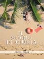 Il sogno di Giulia, Claudia Gerini (Romance) - Gli scrittori della porta accanto Il sogno di Giulia, Claudia Gerini (Romance) - Gli scrittori della porta accanto