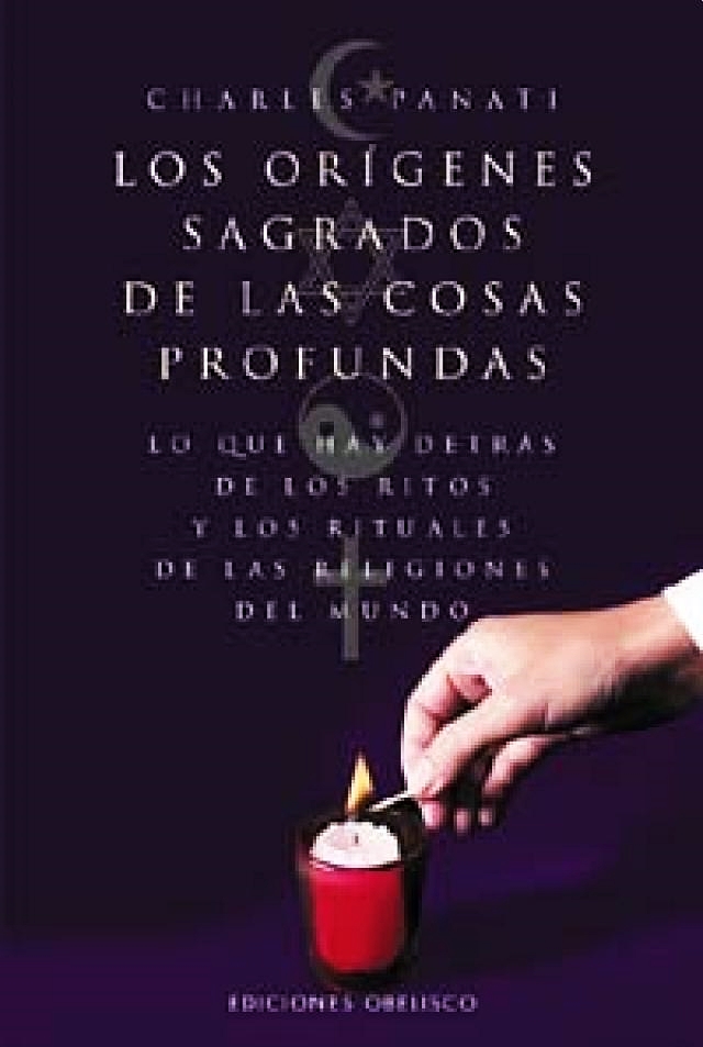 LOS ORÍGENES SAGRADOS DE LAS COSAS PROFUNDAS-Charles Panati-Ediciones Obelisco