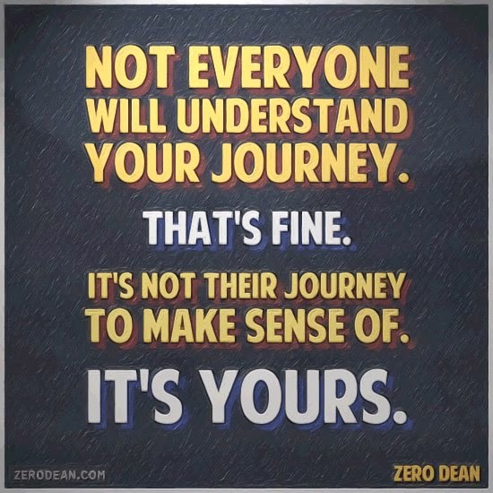 Not Everyone Will Understand You Journey Thats Fine Its Not Their