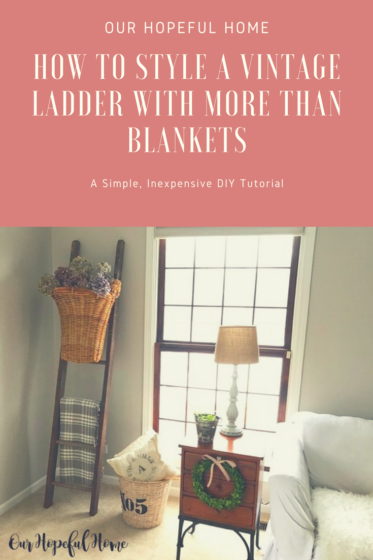 Our Hopeful Home How To Style A Vintage Ladder With More Than Blankets