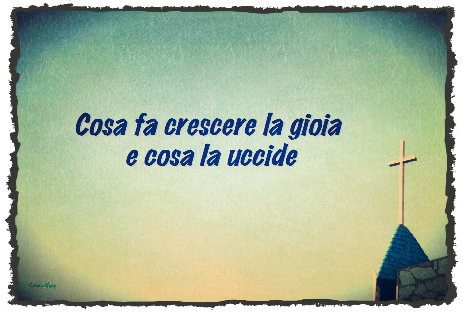 Chiesa Cristiana Evangelica della Vera Vite Cosa fa crescere la gioia