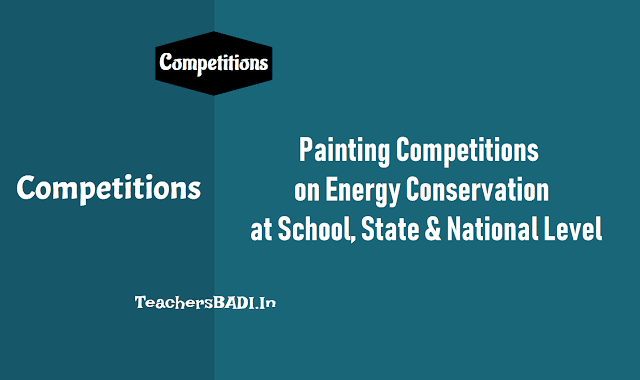 Painting Competitions on Energy Conservation 2018 at School, State, National Level School,State National Level Painting Competitions on Energy Conservation 2018,Category-A themes,Save Energy,Secure Future,Category -B themes,Save Electricity to light more homes,guidelines,prize value, competition dates