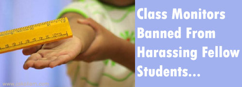 Class Monitors Banned From Harassing Fellow Students