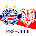 Pré-jogo | Bahia x Sergipe - Copa do Nordeste