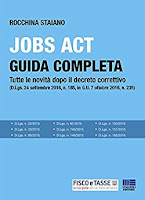 Jobs Act: Guida completa: Tutte le novità dopo il decreto correttivo (D.Lgs. 24 settembre 2016, n. 185, in G.U. 7 ottobre 2016, n. 235) Jobs Act: Guida completa: Tutte le novità dopo il decreto correttivo (D.Lgs. 24 settembre 2016, n. 185, in G.U. 7 ottobre 2016, n. 235)