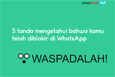 5 tanda mengetahui bahwa kamu telah diblokir di whatsapp 5 tanda mengetahui bahwa kamu telah diblokir di whatsapp