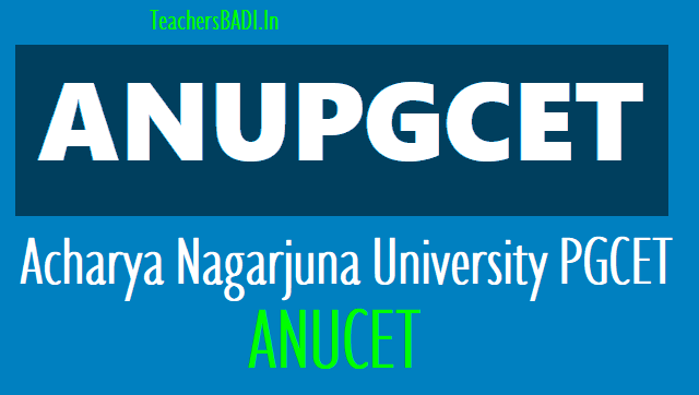 ANUPGCET 2018 |Acharya Nagarjuna University PGCET 2018 - ANUCET 2018 anucet 2018,anupgcet 2018,acharya nagarjuna university pg entrance test 2018,online application from,fee details,last date,entrance exam date,hall tickets,results,counselling dates/schedule