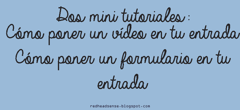 dos mini tutoriales blogger formulario vídeo