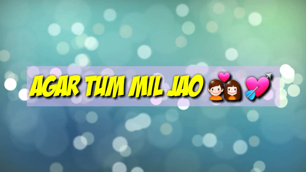Agar tum mil jao - Download free Whatsapp Video Status