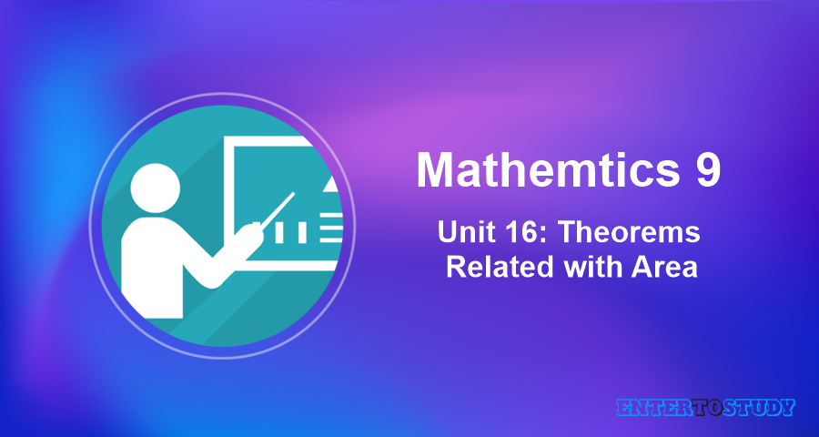 Mathematics 9th Unit 16: Theorems Related with Area Mathematics 9th Unit 16: Theorems Related with Area