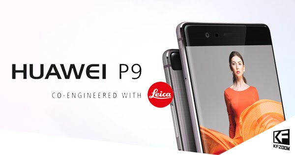 Spesifikasi Huawei P9, P9 Plus & P9 Lite  KFZoom