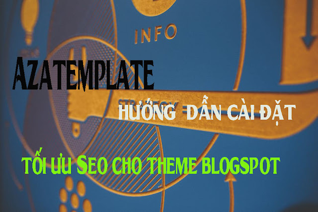 Hướng dẫn cài đặt và tối ưu seo cho template blogspot