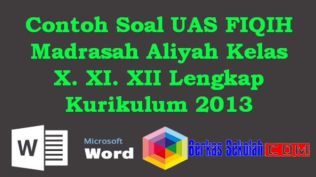 Contoh Soal UAS FIQIH Madrasah Aliyah Kelas X. XI. XII Lengkap Kurikulum 2013 Contoh Soal UAS FIQIH Madrasah Aliyah Kelas X. XI. XII Lengkap Kurikulum 2013
