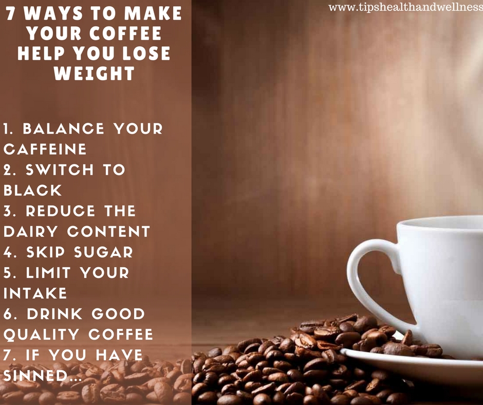 7 Ways to Make Your Coffee Help You Lose Weight Health & Wellness