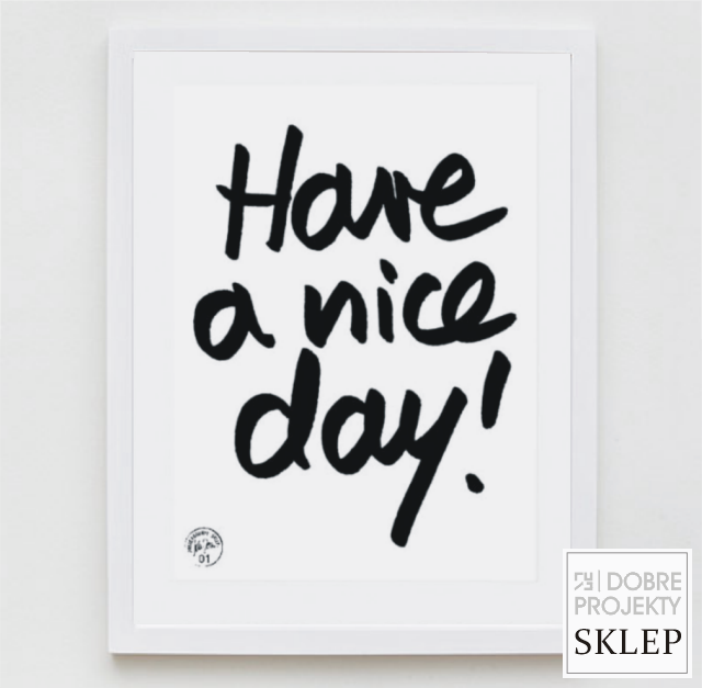 http://www.dobreprojekty-sklep.com/grafiki-napisy/78-have-a-nice-day.html