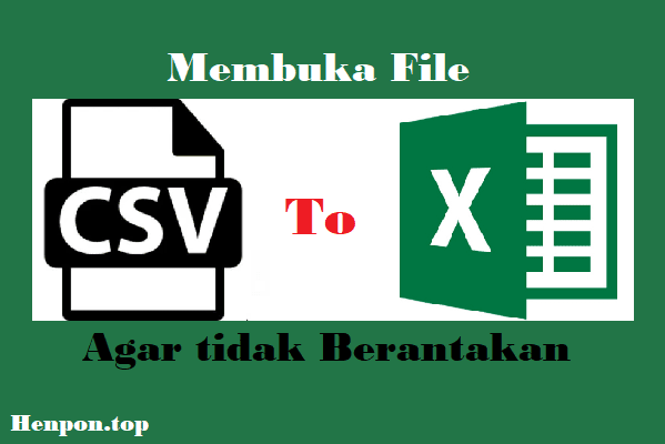 Cara Membuka File CSV di Excel Agar tidak Berantakan Cara Membuka File CSV di Excel Agar tidak Berantakan
