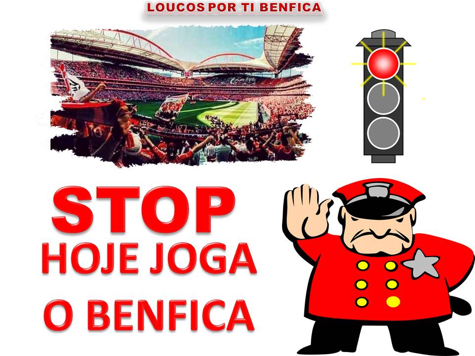 Loucos por ti Benfica : Hoje joga o Benfica