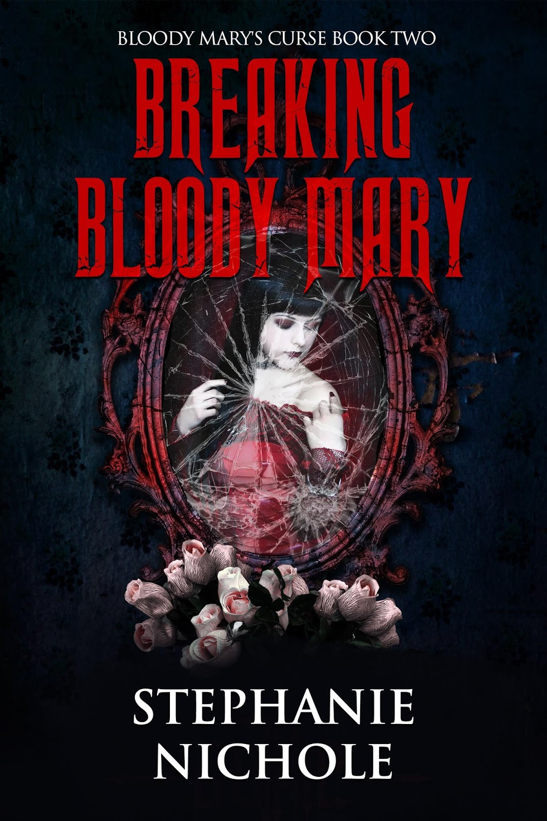New Release Breaking Bloody Mary by Stephanie Nichole