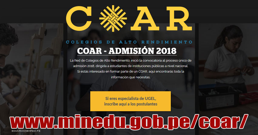 COAR ADMISIÓN 2018: Inscripción de Postulante (Solo Especialista de UGEL) Colegios de Alto Rendimiento - MINEDU - www.minedu.gob.pe COAR ADMISIÓN 2018: Inscripción de Postulante (Solo Especialista de UGEL) Colegios de Alto Rendimiento - MINEDU - www.minedu.gob.pe