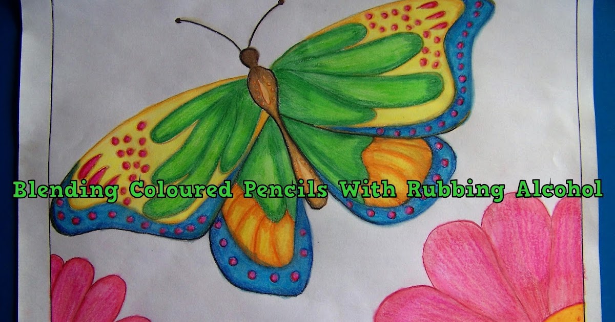 A Pretty Talent Blog Blending Coloured Pencils With Rubbing Alcohol