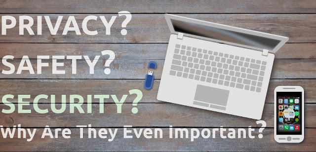 Privacy? Security? Why are they even Important.