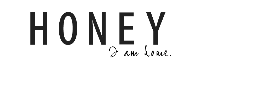 Honey, I'm home.