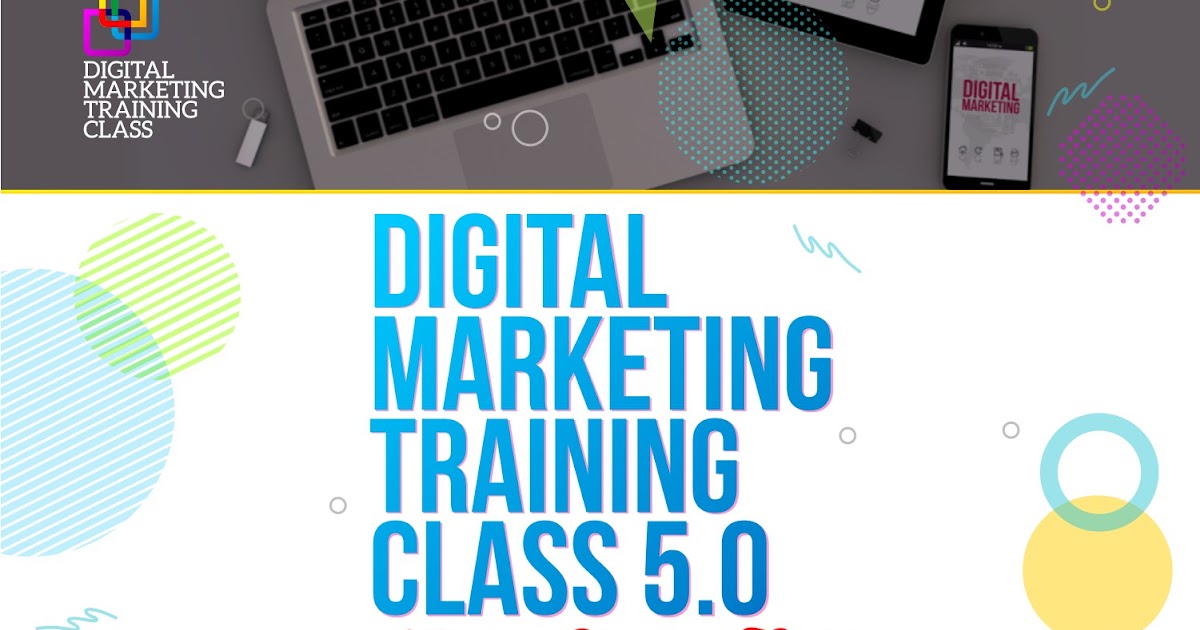 Digital Marketing Classes 5 absolute hearts why you should attend digital marketing Digital Marketing Classes 5 absolute hearts why you should attend digital marketing