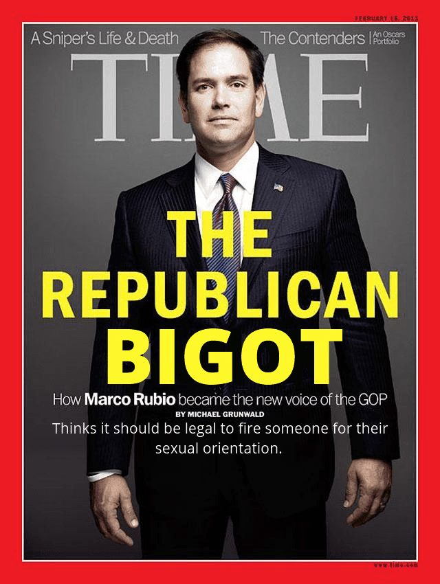 Time magazine cover of 2-14-2013 with Senator Marco Rubio on the cover, that reads Republican Bigot.