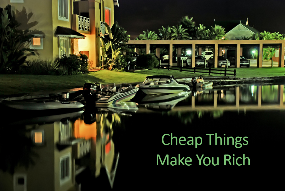 Cheap Things Make You Rich