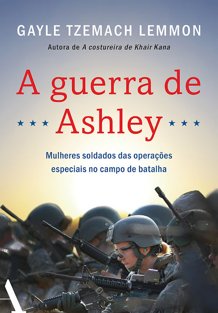 A guerra de Ashley Mulheres soldados das operações especiais no campo de batalha - Gayle Tzemach Lemmon