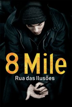 8 Mile: Rua das Ilusões Torrent - BluRay 720p Dublado 8 Mile: Rua das Ilusões Torrent - BluRay 720p Dublado
