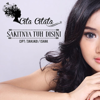 Cita Citata - Sakitnya Tuh Disini (2014) Cita Citata - Sakitnya Tuh Disini on iTunes