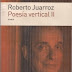 Roberto Juarroz: Poesía Vertical II, Fragmentos verticales (Emecé, 2005)