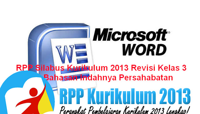 RPP Silabus Kurikulum 2013 Revisi Kelas 3 SD Bahasan Indahnya Persahabatan RPP Silabus Kurikulum 2013 Revisi Kelas 3 SD Bahasan Indahnya Persahabatan