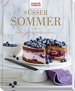 Süßer Sommer - Kuchen, Törtchen und feine Desserts: essen & trinken