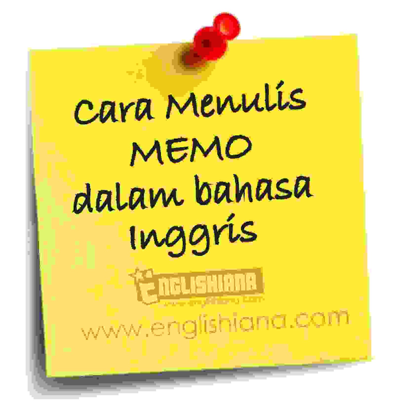 Cara Menulis Memo Dalam Bahasa Inggris Dan 15 Contoh Memo