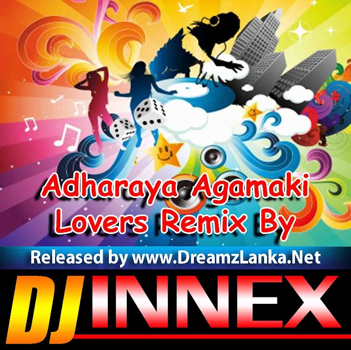 Adharaya Agamaki Lovers Remix By Dj InneX